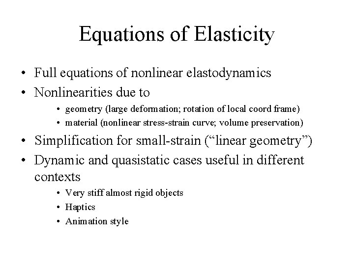 Equations of Elasticity • Full equations of nonlinear elastodynamics • Nonlinearities due to •