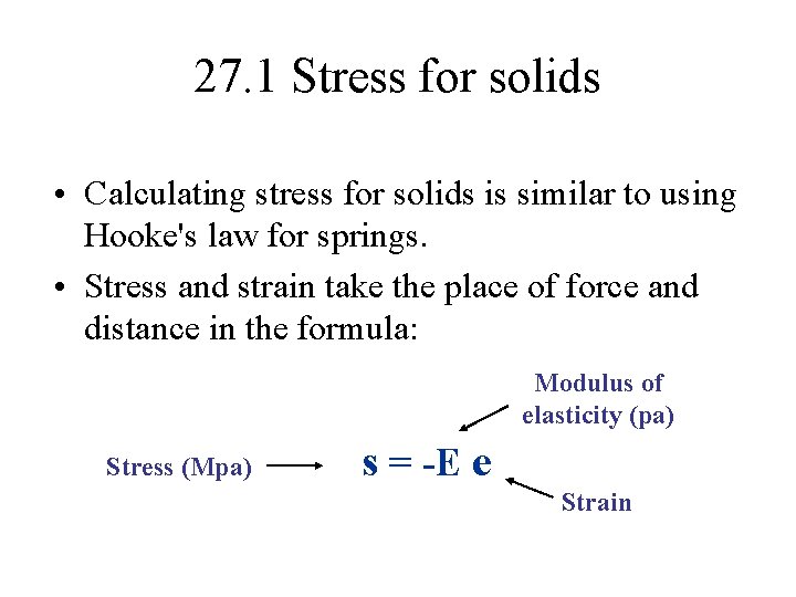 27. 1 Stress for solids • Calculating stress for solids is similar to using
