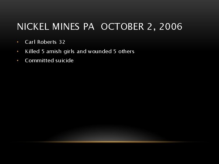 NICKEL MINES PA OCTOBER 2, 2006 • Carl Roberts 32 • Killed 5 amish