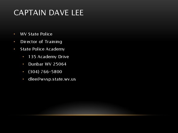 CAPTAIN DAVE LEE • WV State Police • Director of Training • State Police