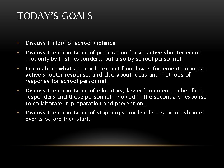 TODAY’S GOALS • Discuss history of school violence • Discuss the importance of preparation