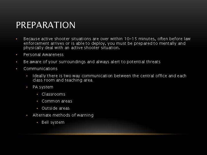 PREPARATION • Because active shooter situations are over within 10 -15 minutes, often before