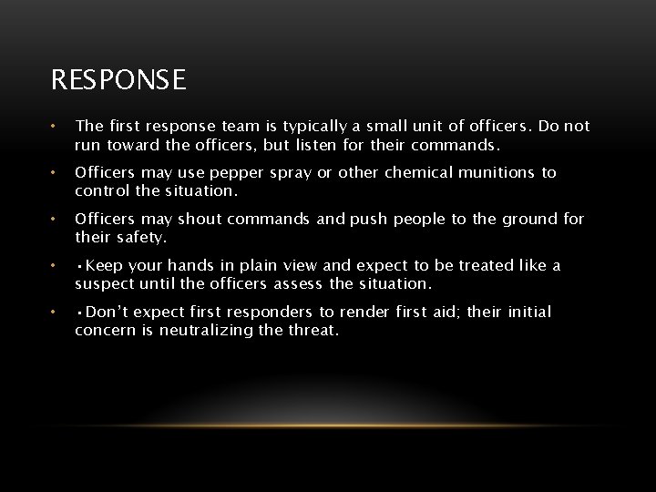 RESPONSE • The first response team is typically a small unit of officers. Do