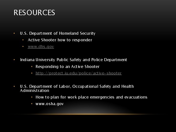 RESOURCES • • U. S. Department of Homeland Security • Active Shooter how to