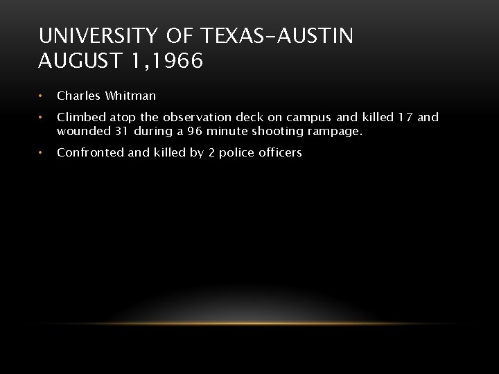 UNIVERSITY OF TEXAS-AUSTIN AUGUST 1, 1966 • Charles Whitman • Climbed atop the observation