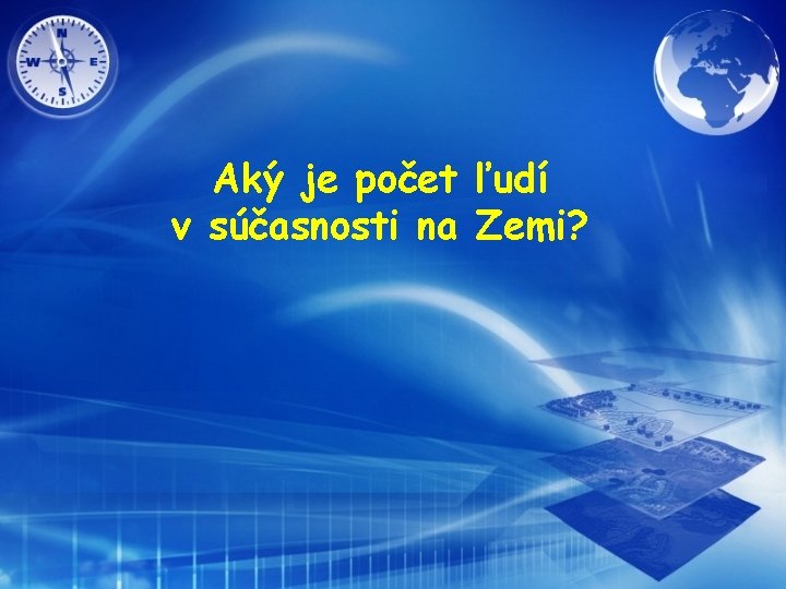 Aký je počet ľudí v súčasnosti na Zemi? 