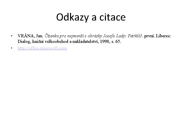 Odkazy a citace • • VRÁNA, Jan. Čítanka pro nejmenší s obrázky Josefa Lady: