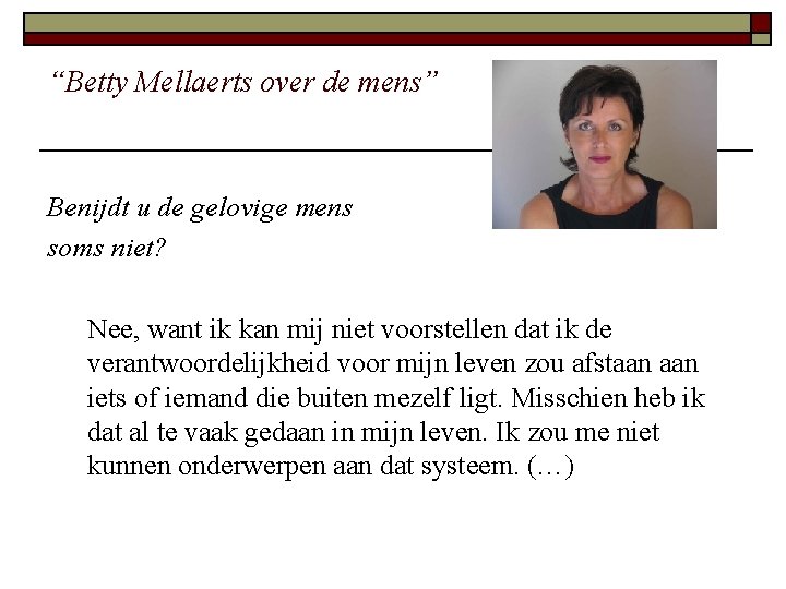 “Betty Mellaerts over de mens” Benijdt u de gelovige mens soms niet? Nee, want