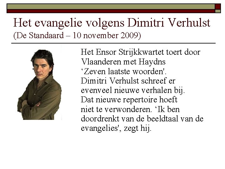 Het evangelie volgens Dimitri Verhulst (De Standaard – 10 november 2009) Het Ensor Strijkkwartet