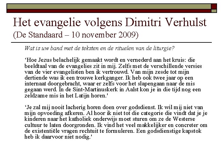 Het evangelie volgens Dimitri Verhulst (De Standaard – 10 november 2009) Wat is uw