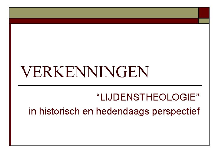 VERKENNINGEN “LIJDENSTHEOLOGIE” in historisch en hedendaags perspectief 