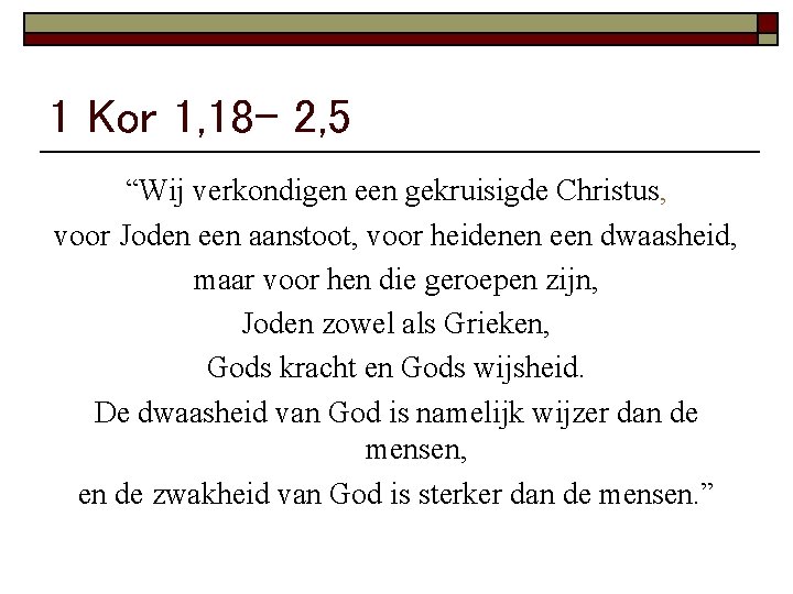 1 Kor 1, 18 - 2, 5 “Wij verkondigen een gekruisigde Christus, voor Joden