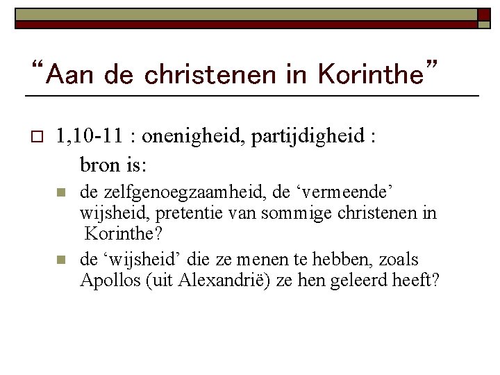 “Aan de christenen in Korinthe” o 1, 10 -11 : onenigheid, partijdigheid : bron