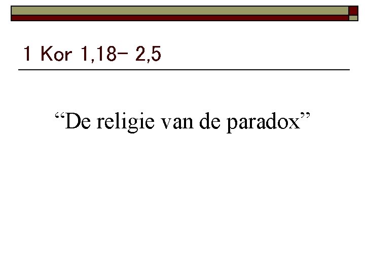 1 Kor 1, 18 - 2, 5 “De religie van de paradox” 