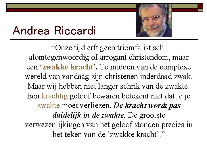 Andrea Riccardi “Onze tijd erft geen triomfalistisch, alomtegenwoordig of arrogant christendom, maar een ‘zwakke