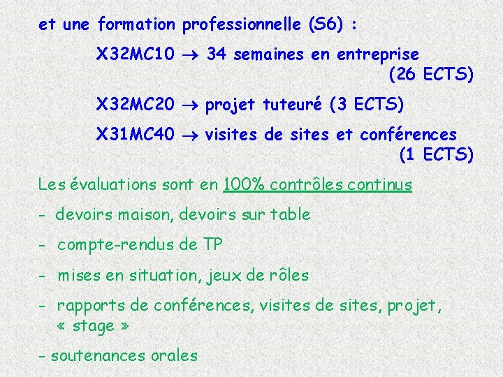 et une formation professionnelle (S 6) : X 32 MC 10 34 semaines en