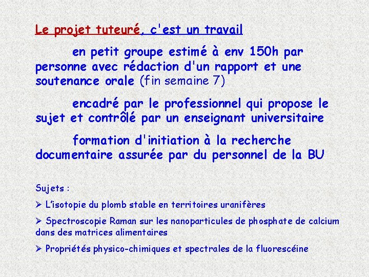 Le projet tuteuré, c'est un travail en petit groupe estimé à env 150 h