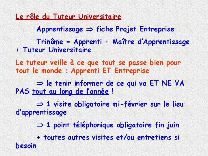 Le rôle du Tuteur Universitaire Apprentissage fiche Projet Entreprise Trinôme = Apprenti + Maître