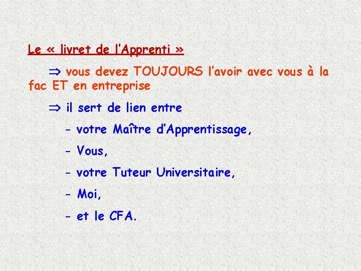 Le « livret de l’Apprenti » vous devez TOUJOURS l’avoir avec vous à la