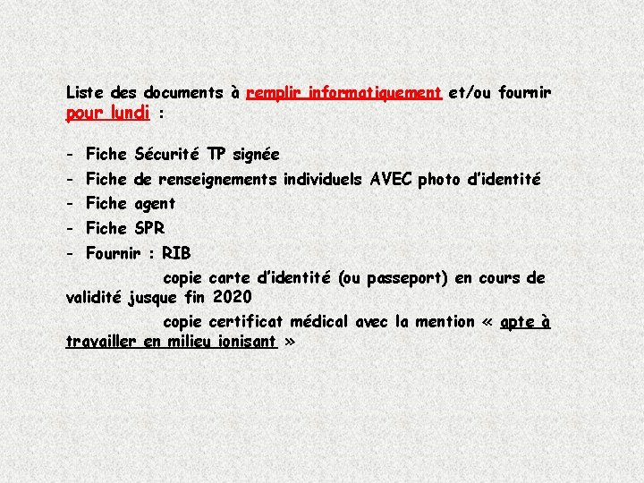 Liste des documents à remplir informatiquement et/ou fournir pour lundi : - Fiche Sécurité