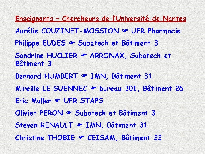 Enseignants – Chercheurs de l’Université de Nantes Aurélie COUZINET-MOSSION UFR Pharmacie Philippe EUDES Subatech