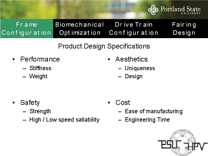 Product Design Specifications • Performance – Stiffness – Weight • Safety – Strength –