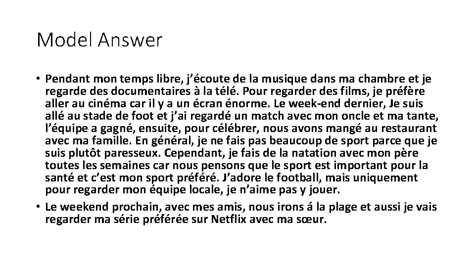 Model Answer • Pendant mon temps libre, j’écoute de la musique dans ma chambre