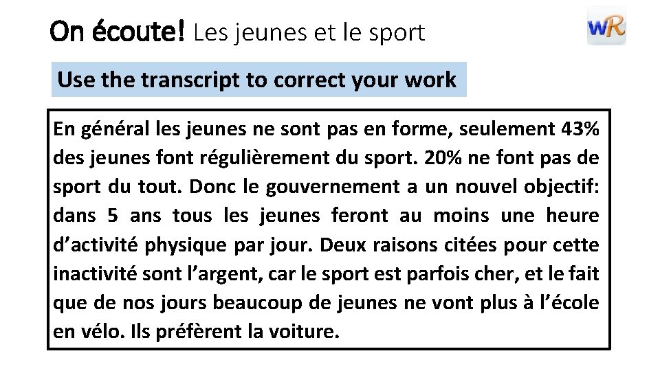 On écoute! Les jeunes et le sport Use the transcript to correct your work