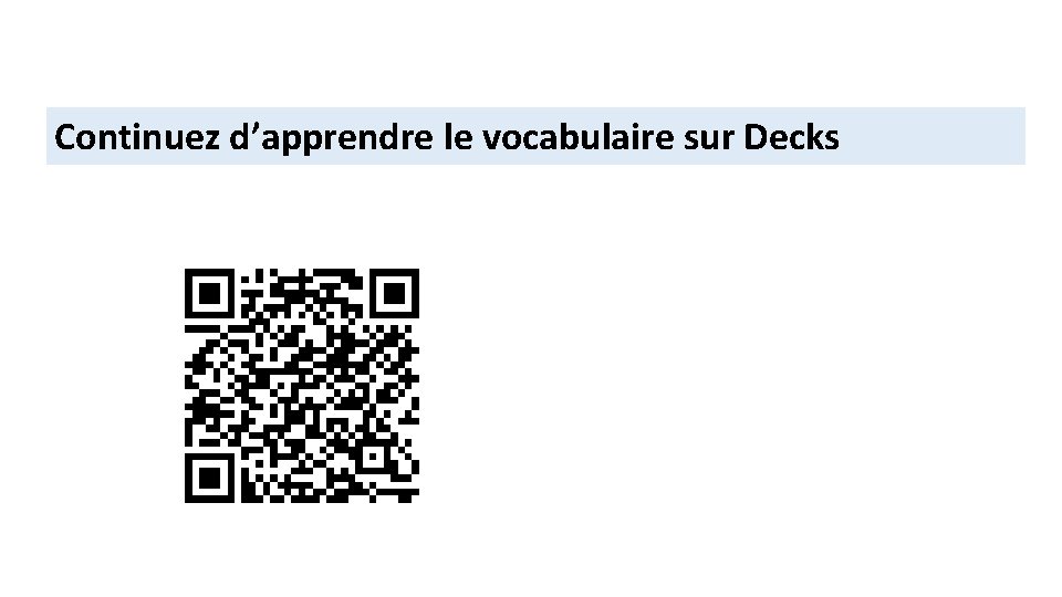 Continuez d’apprendre le vocabulaire sur Decks 