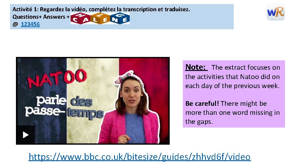 Activité 1: Regardez la vidéo, complétez la transcription et traduisez. Questions+ Answers + @