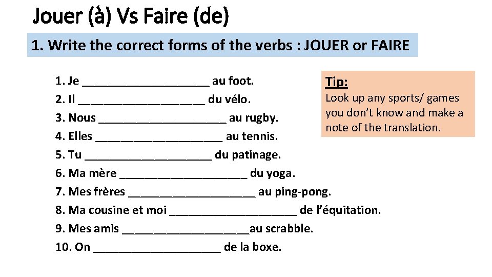 Jouer (à) Vs Faire (de) 1. Write the correct forms of the verbs :