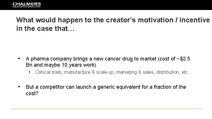 What would happen to the creator’s motivation / incentive in the case that… •