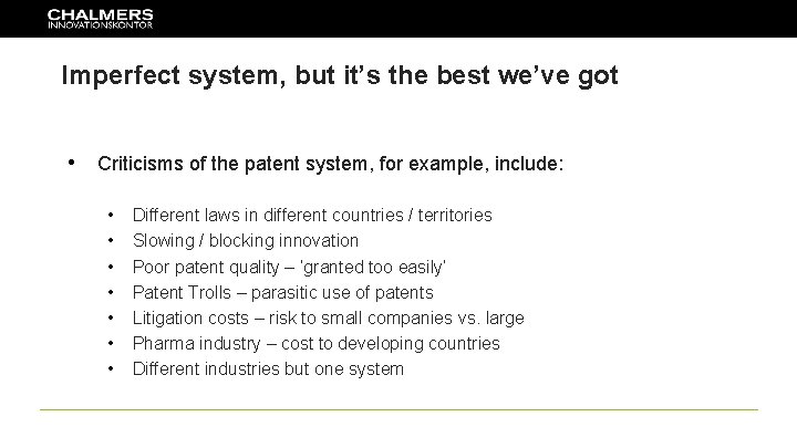 Imperfect system, but it’s the best we’ve got • Criticisms of the patent system,