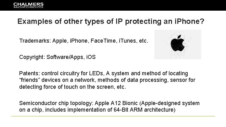 Examples of other types of IP protecting an i. Phone? Trademarks: Apple, i. Phone,