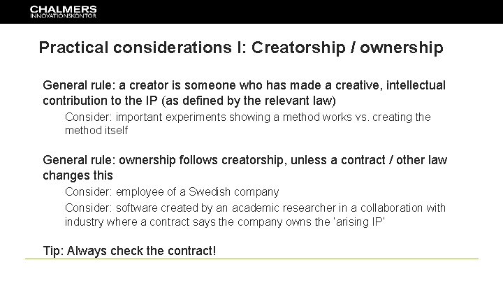 Practical considerations I: Creatorship / ownership General rule: a creator is someone who has