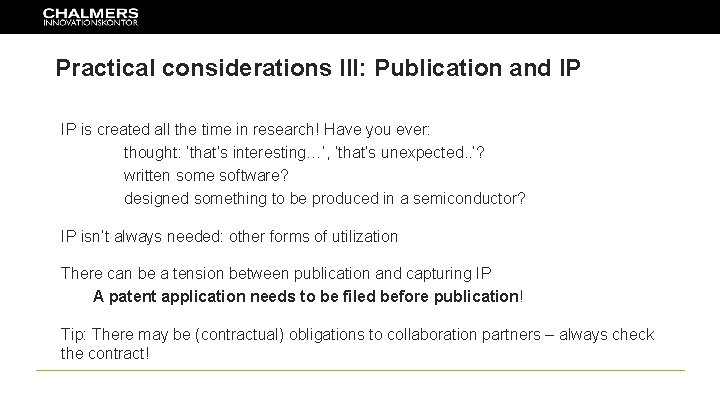 Practical considerations III: Publication and IP IP is created all the time in research!