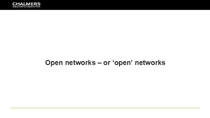 Open networks – or ‘open’ networks 