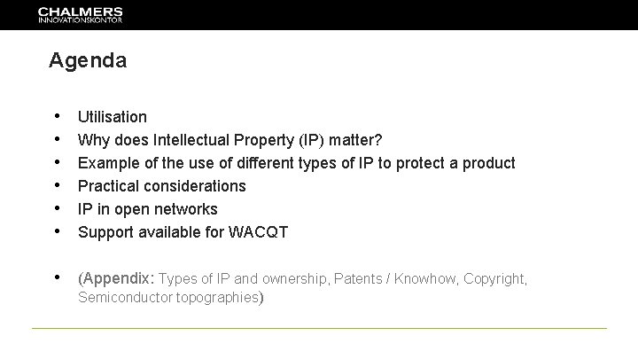 Agenda • • • Utilisation Why does Intellectual Property (IP) matter? Example of the