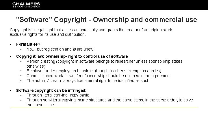 ”Software” Copyright - Ownership and commercial use Copyright is a legal right that arises