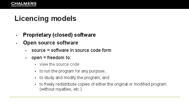 Licencing models • • Proprietary (closed) software Open source software • source = software