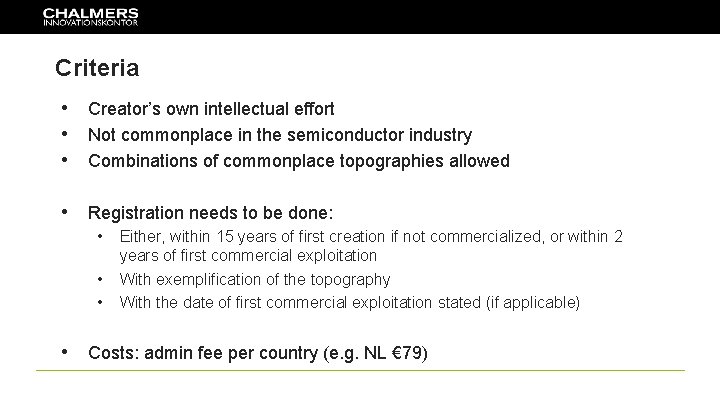 Criteria • Creator’s own intellectual effort • Not commonplace in the semiconductor industry •