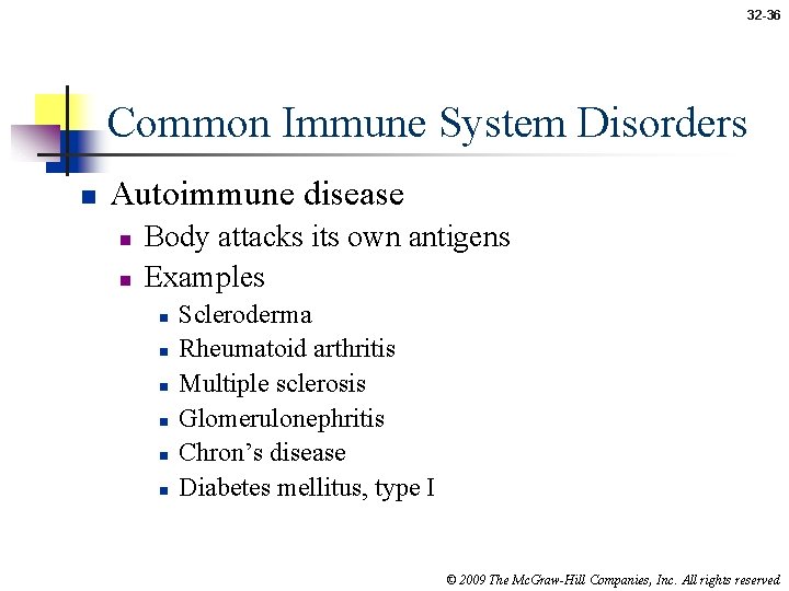 32 -36 Common Immune System Disorders n Autoimmune disease n n Body attacks its