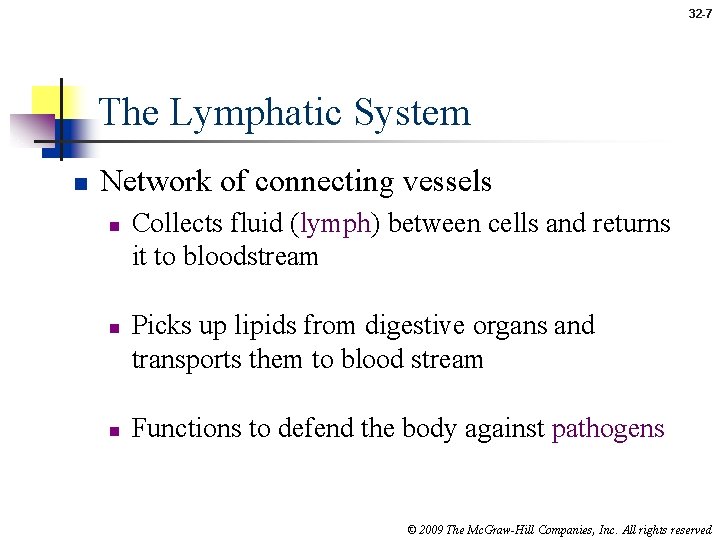 32 -7 The Lymphatic System n Network of connecting vessels n n n Collects
