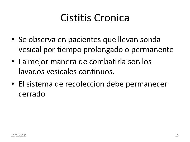 Cistitis Cronica • Se observa en pacientes que llevan sonda vesical por tiempo prolongado