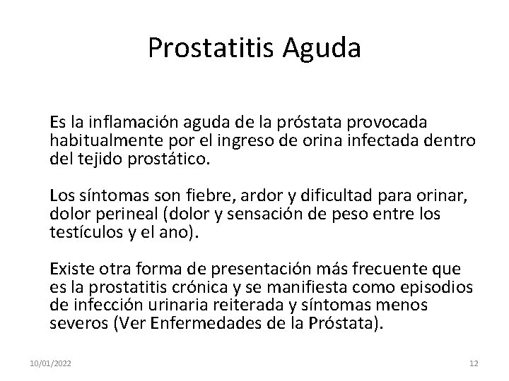 Prostatitis Aguda Es la inflamación aguda de la próstata provocada habitualmente por el ingreso