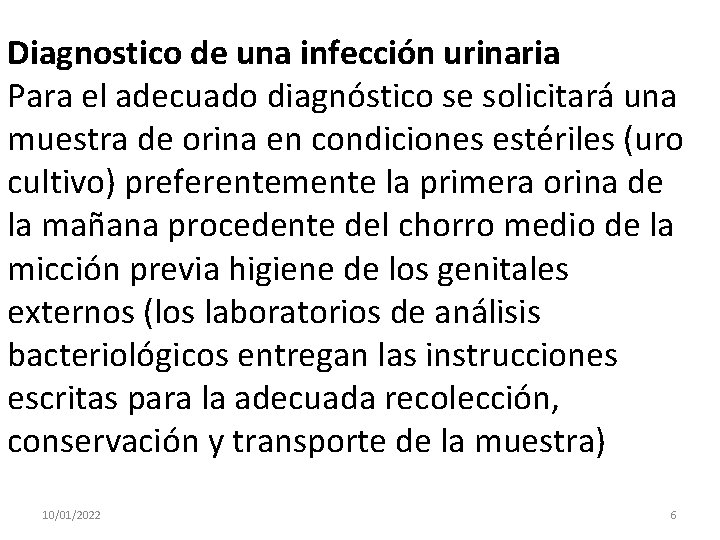 Diagnostico de una infección urinaria Para el adecuado diagnóstico se solicitará una muestra de