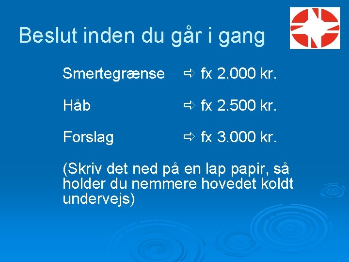 Beslut inden du går i gang Smertegrænse fx 2. 000 kr. Håb fx 2.