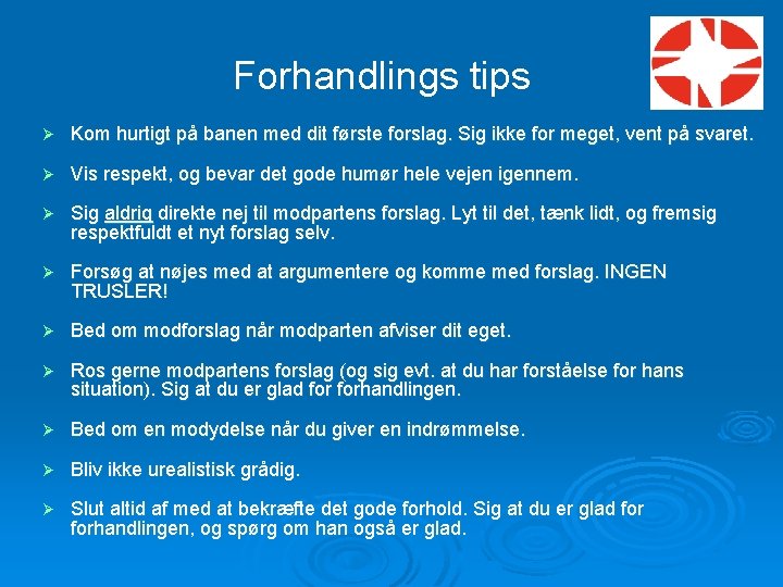 Forhandlings tips Ø Kom hurtigt på banen med dit første forslag. Sig ikke for