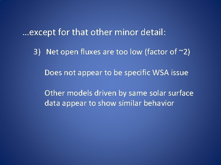 …except for that other minor detail: 3) Net open fluxes are too low (factor