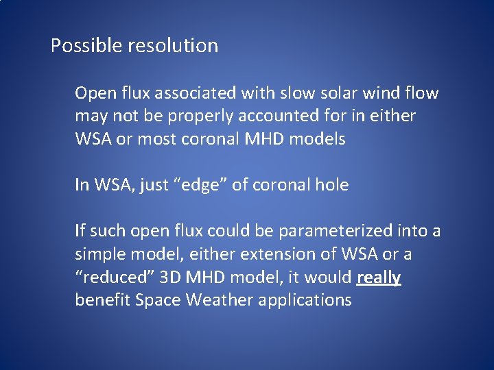 Possible resolution Open flux associated with slow solar wind flow may not be properly